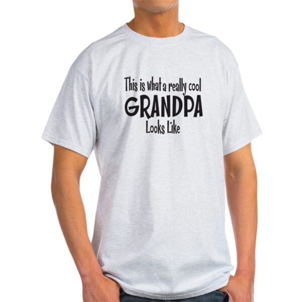 This Is What A Really Cool Grandpa Looks Like T-Sh - Light T-Shirt - CP